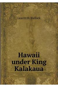 Hawaii Under King Kalakaua