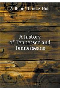 A history of Tennessee and Tennesseans