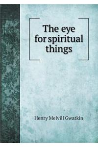 The Eye for Spiritual Things