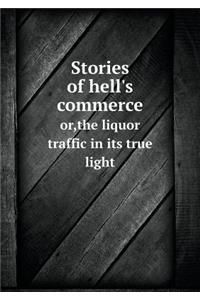 Stories of Hell's Commerce Or, the Liquor Traffic in Its True Light