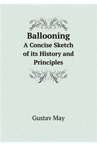 Ballooning a Concise Sketch of Its History and Principles