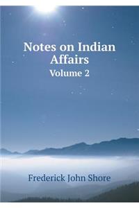 Notes on Indian Affairs Volume 2