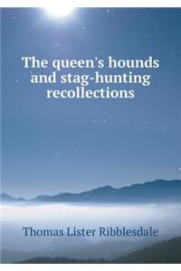 The queen's hounds and stag-hunting recollections