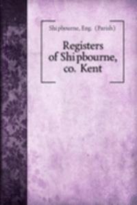 Registers of Shipbourne, co. Kent