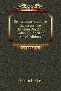 Demosthenis Orationes Ex Recensione Guilielmi Dindorfii, Volume 2 (Ancient Greek Edition)