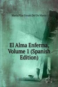 El Alma Enferma, Volume 1 (Spanish Edition)