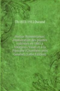 Hortus Boissierianus: enumeration des plantes cultivees en 1885 a Valleyres (Vaud) et a la Pierriere (Chambesy pres Geneve) (Latin Edition)