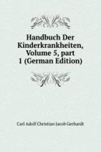Handbuch Der Kinderkrankheiten, Volume 5, part 1 (German Edition)