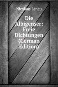 Die Albigenser: Freie Dichtungen (German Edition)
