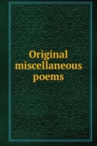 Original miscellaneous poems