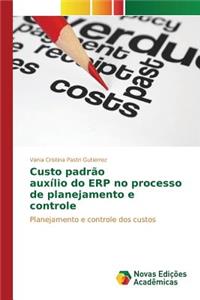 Custo padrão auxílio do ERP no processo de planejamento e controle