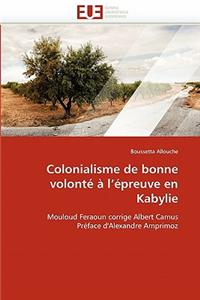 Colonialisme de Bonne Volont� � l''�preuve En Kabylie