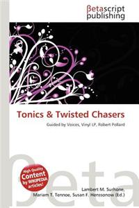 Tonics & Twisted Chasers