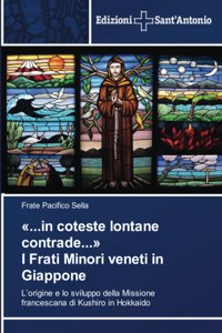 ...in coteste lontane contrade... I Frati Minori veneti in Giappone