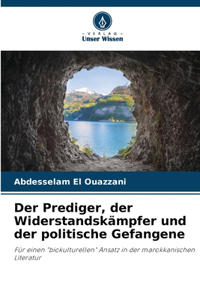 Prediger, der Widerstandskämpfer und der politische Gefangene