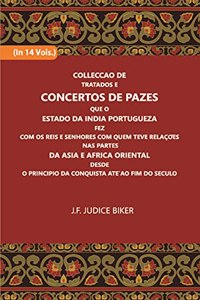 Colleccao De Tratados E Concertos De Pazes Que O Estado Da India Portugueza Fez Com Os Reis E Senhores Com Quem Teve Relacoes Nas Partes