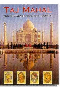 Taj Mahal and the Saga of the Great Mughals