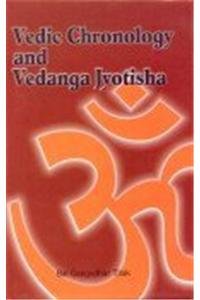 Vedic Chronology and Vedanta Jyotisha