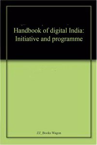 Handbook of digital India: Initiative and programme
