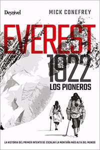Everest 1922. Los pioneros: La historia del primer intento de escalar la montana mas alta del mundo