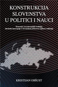 Konstrukcija Slovenstva U Politici I Nauci