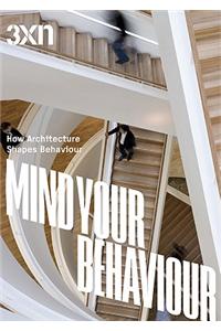 3XN: Mind Your Behaviour: How Architecture Shapes Behaviour