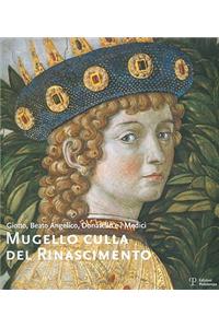 Mugello Culla del Rinascimento / The Mugello, Cradle of the Renaissance