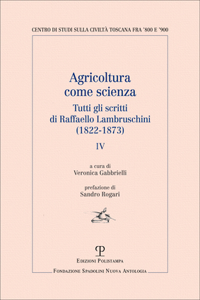 Agricoltura Come Scienza: Tutti Gli Scritti Di Raffaello Lambruschini (1822-1873). IV