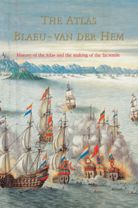 Atlas Blaeu-Van Der Hem of the Austrian National Library: The History of the Atlas and the Making of the Facsimile