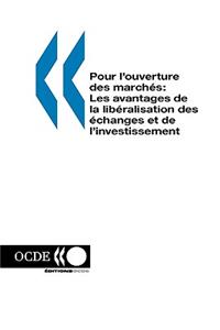 Pour L'Ouverture DES March?s: Les Avantages De La Lib?Ralisation DES ?Changes Et De L'Investissement