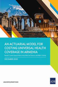 Actuarial Model for Costing Universal Health Coverage in Armenia