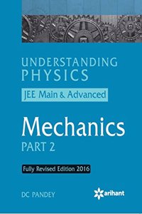 Understanding Physics For Jee Main & Advanced Mechanics Part-2 - Fully Revised Edition 2016