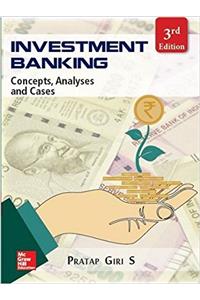 Investment Banking, Concepts, Analyses and Cases