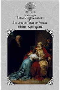 The History of Troilus and Cressida & The Life of Timon of Athens