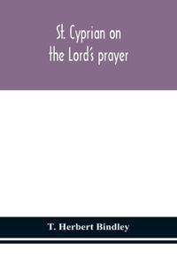 St. Cyprian on the Lord's prayer