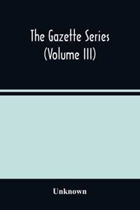 Gazette Series (Volume Iii)