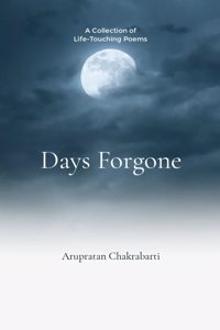 Days Forgone-A Collection of Life-Touching Poems