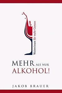 Mehr als nur Alkohol! Weinwissen fur mehr Genuss