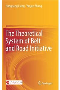 Theoretical System of Belt and Road Initiative