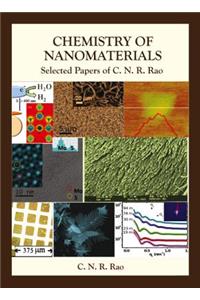 Chemistry of Nanomaterials: Selected Papers of C N R Rao