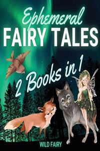 Ephemeral Fairy Tales