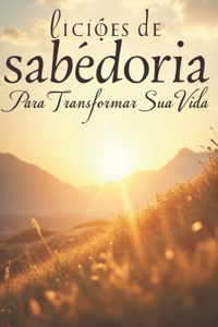 Lições de Sabedoria para Transformar sua Vida