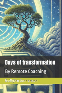 Days of transformation