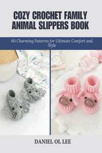 Cozy Crochet Family Animal Slippers Book