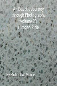 An Eclectic Journey through Photography Volume 23 Hirogen Rifle