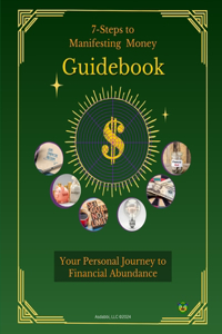 7-Steps to Manifesting Money Guidebook