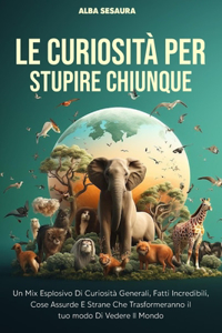 Le Curiosita' Per Stupire Chiunque