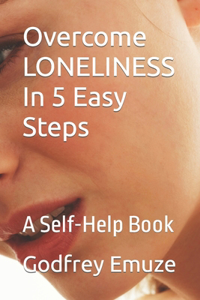 Overcome LONELINESS In 5 Easy Steps