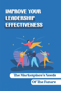 Improve Your Leadership Effectiveness