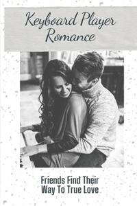Keyboard Player Romance